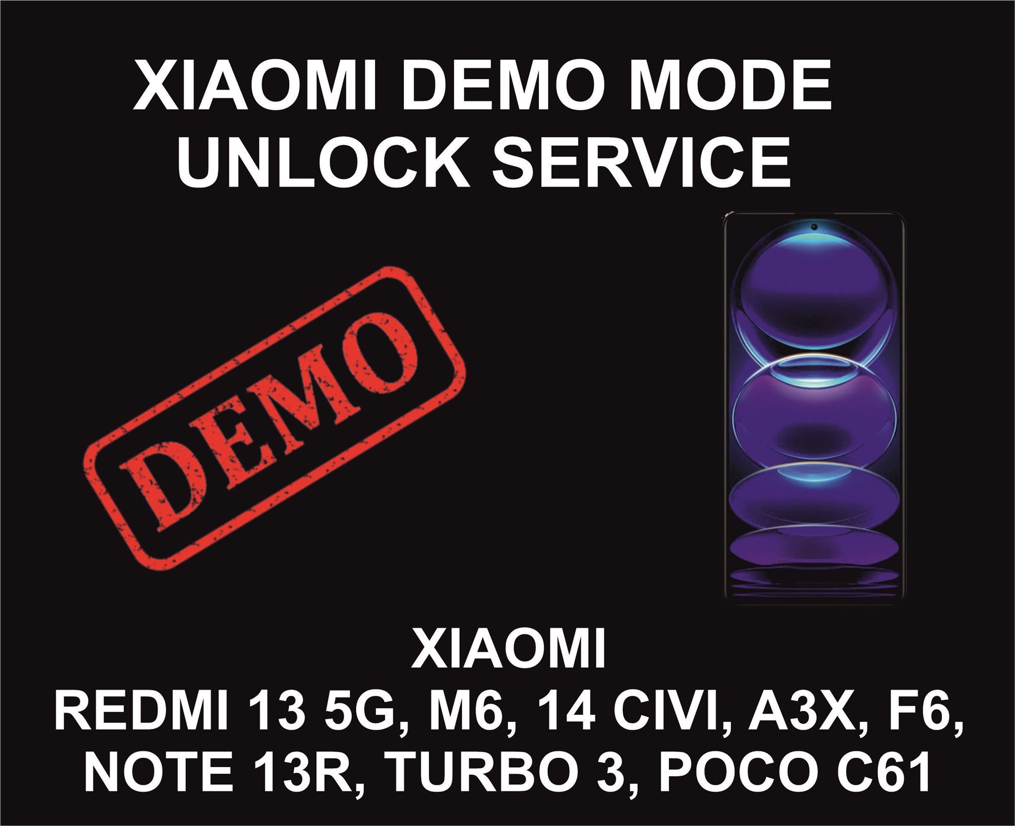 C3. Xiaomi Demo Mode Unlock Service, All Xiaomi Models